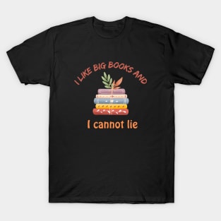 I like big books & I cannot lie. T-Shirt